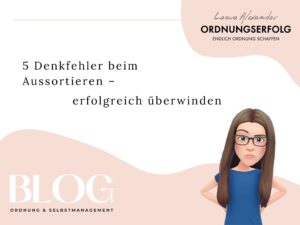 Titelbild: 5 Denkfehler beim Aussortieren erfolgreich überwinden – Ordnung schaffen und Klarheit gewinnen